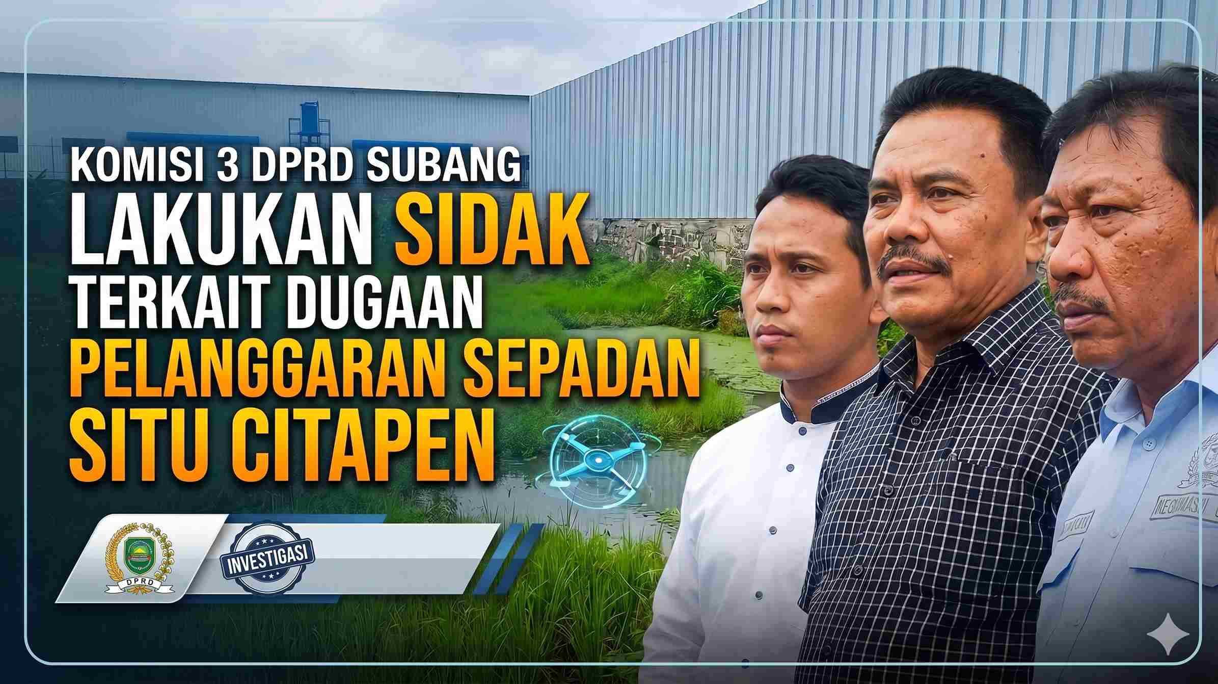 Komisi III DPRD Subang Lakukan sidak Terkait Dugaan Pelanggaran Sepadan Situ Citapen
